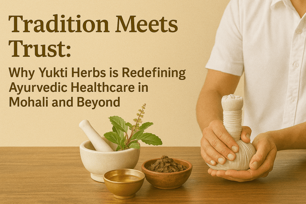 Tradition Meets Trust Why Yukti Herbs